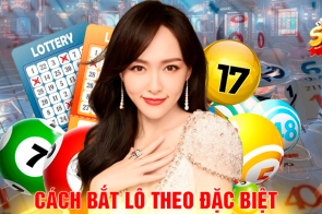 Cách Bắt Lô Theo Đặc Biệt Dễ Dàng Trúng Lớn Hơn Bao Giờ Hết