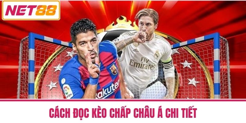 Kèo Chấp Châu Á NET88 - Hiểu Thế Nào Để Cược Thắng Lớn 3 Cách Đọc Kèo Chấp Châu Á Chi Tiết