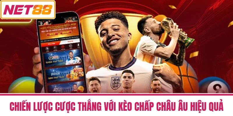 Kèo Chấp Châu Âu Cách Đọc Và Chiến Lược Cược Thắng Tại NET88 4 Chiến Lược Cược Thắng Với Kèo Chấp Châu Âu Hiệu Quả