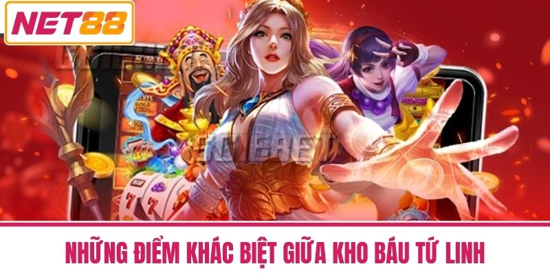 Kho Báu Tứ Linh NET88 - Game Slot Huyền Thoại Thắng Cực Đã 4 Những Điểm Khác Biệt Giữa Kho Báu Tứ Linh