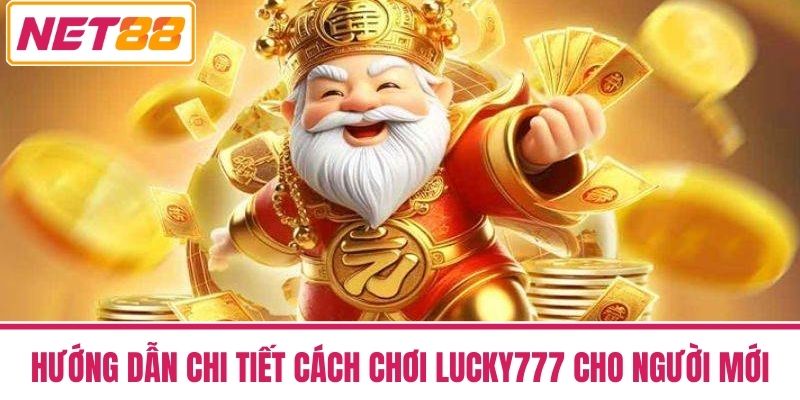 Lucky777 - Game Slot May Mắn Quay Là Trúng Thưởng To 3 Hướng Dẫn Chi Tiết Cách Chơi Lucky777 Cho Người Mới