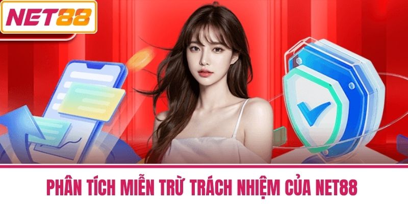 Miễn Trừ Trách Nhiệm NET88 – Những Lưu Ý Quan Trọng 2 Phân Tích Miễn Trừ Trách Nhiệm Của NET88