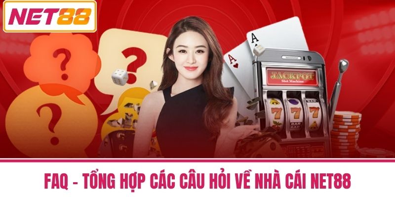 Nhà Cái NET88 Uy Tín Hàng Đầu Với Ưu Đãi Cực Hấp Dẫn 50 FAQ – Tổng hợp các câu hỏi về nhà cái NET88