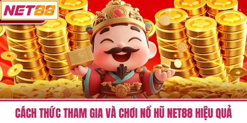 Nổ Hũ NET88 2 Cách Thức Tham Gia Và Chơi Nổ Hũ NET88 Hiệu Quả