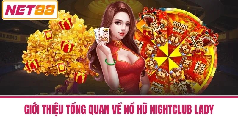 Nổ Hũ Nightclub Lady - Game Slot Gợi Cảm Cực Hấp Dẫn 2 Giới Thiệu Tổng Quan Về Nổ Hũ Nightclub Lady