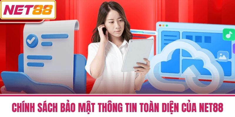 Quyền Riêng Tư NET88 - Cam Kết Bảo Mật Thông Tin Toàn Diện 2 Chính Sách Bảo Mật Thông Tin Toàn Diện Của NET88