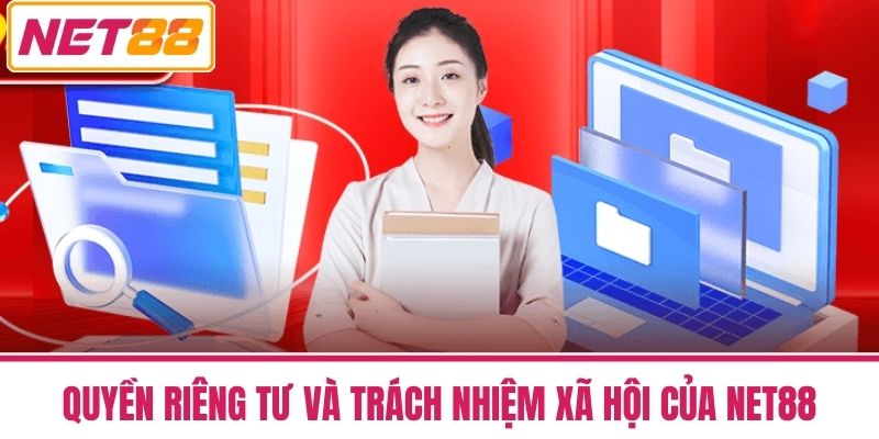 Quyền Riêng Tư NET88 - Cam Kết Bảo Mật Thông Tin Toàn Diện 3 Quyền Riêng Tư Và Trách Nhiệm Xã Hội Của NET88