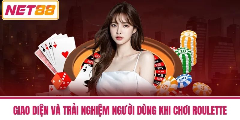 Roulette NET88 - Trải Nghiệm Cược Cổ Điển Thêm Phần Hấp Dẫn 4 Giao Diện Và Trải Nghiệm Người Dùng Khi Chơi Roulette