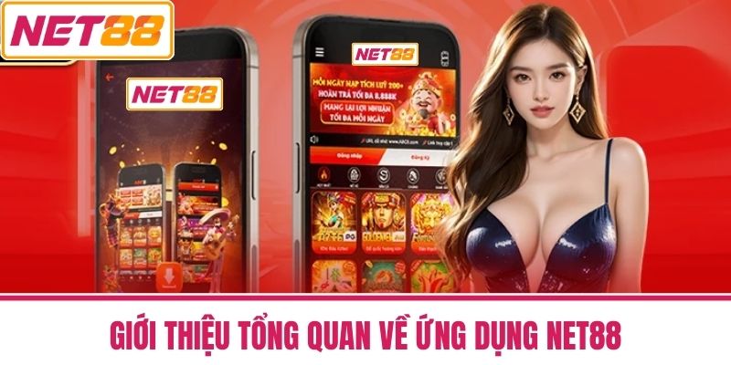 Tải App NET88 Miễn Phí Truy Cập Game Nhanh Trên Di Động 1 Giới Thiệu Tổng Quan Về Ứng Dụng NET88