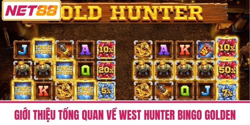 West Hunter Bingo Golden - Trò Chơi Săn Vàng Cực Hấp Dẫn 2 Giới thiệu tổng quan về West Hunter Bingo Golden