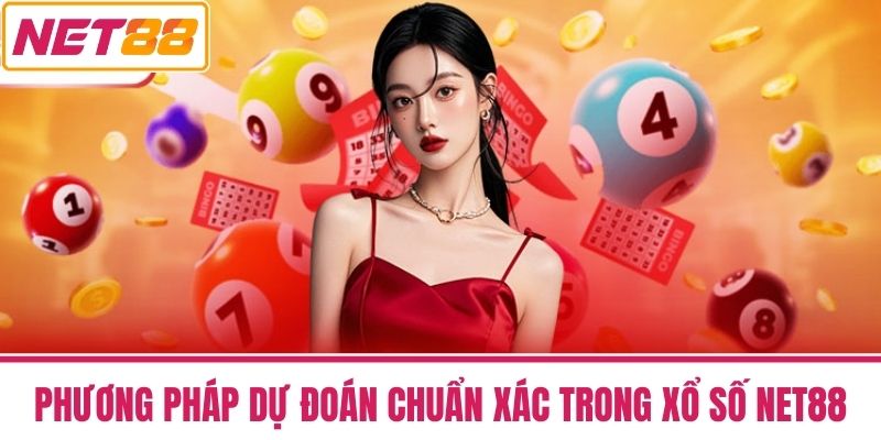 Xổ Số NET88 2 Phương Pháp Dự Đoán Chuẩn Xác Trong Xổ Số NET88