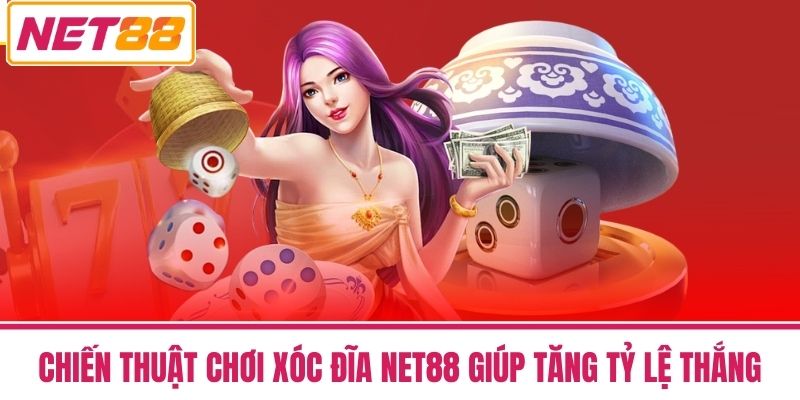 Xóc Đĩa - Chơi Dễ Thắng Nhanh Thưởng Hấp Dẫn Tại NET88 3 Chiến thuật chơi xóc đĩa NET88 giúp tăng tỷ lệ thắng